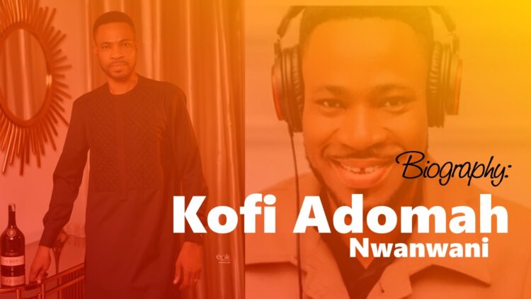 Kofi Adomah Nwanwani Biography