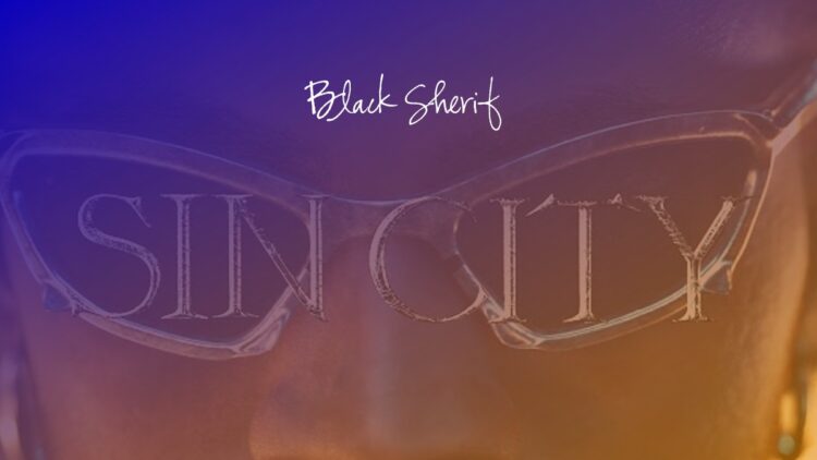 Black Sherif - Sin City Lyrics
